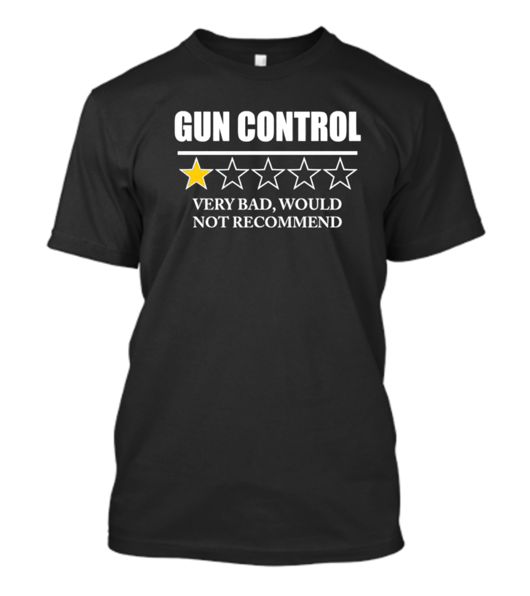 Gun Control Very Bad Would Not Recommend One Star Review T-Shirt