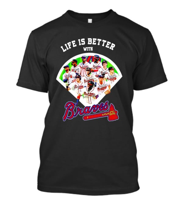 Life Is Better With Braves Players T-Shirt