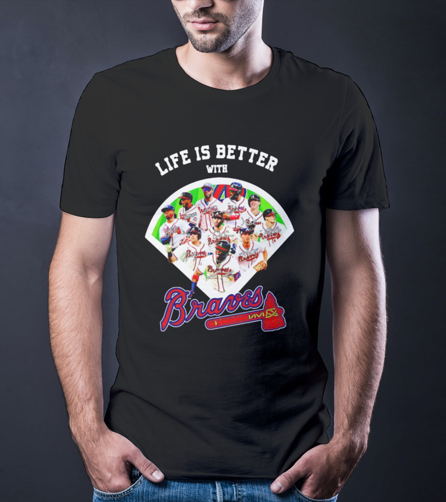 Life Is Better With Braves Players T-Shirt