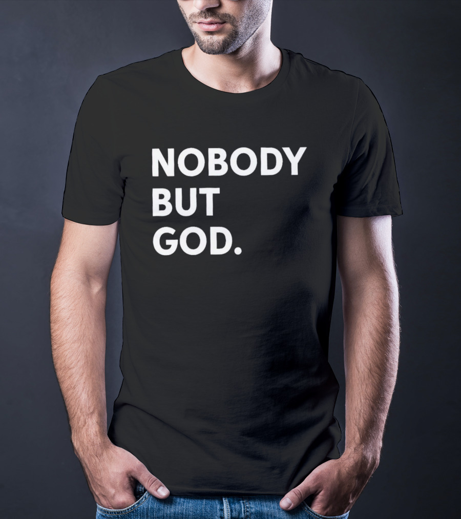 Nobody But God Black T-Shirt