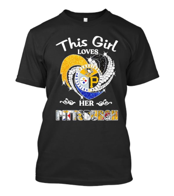 This Girl Loves Her Pittsburgh Steelers Penguins Pirates T-Shirt