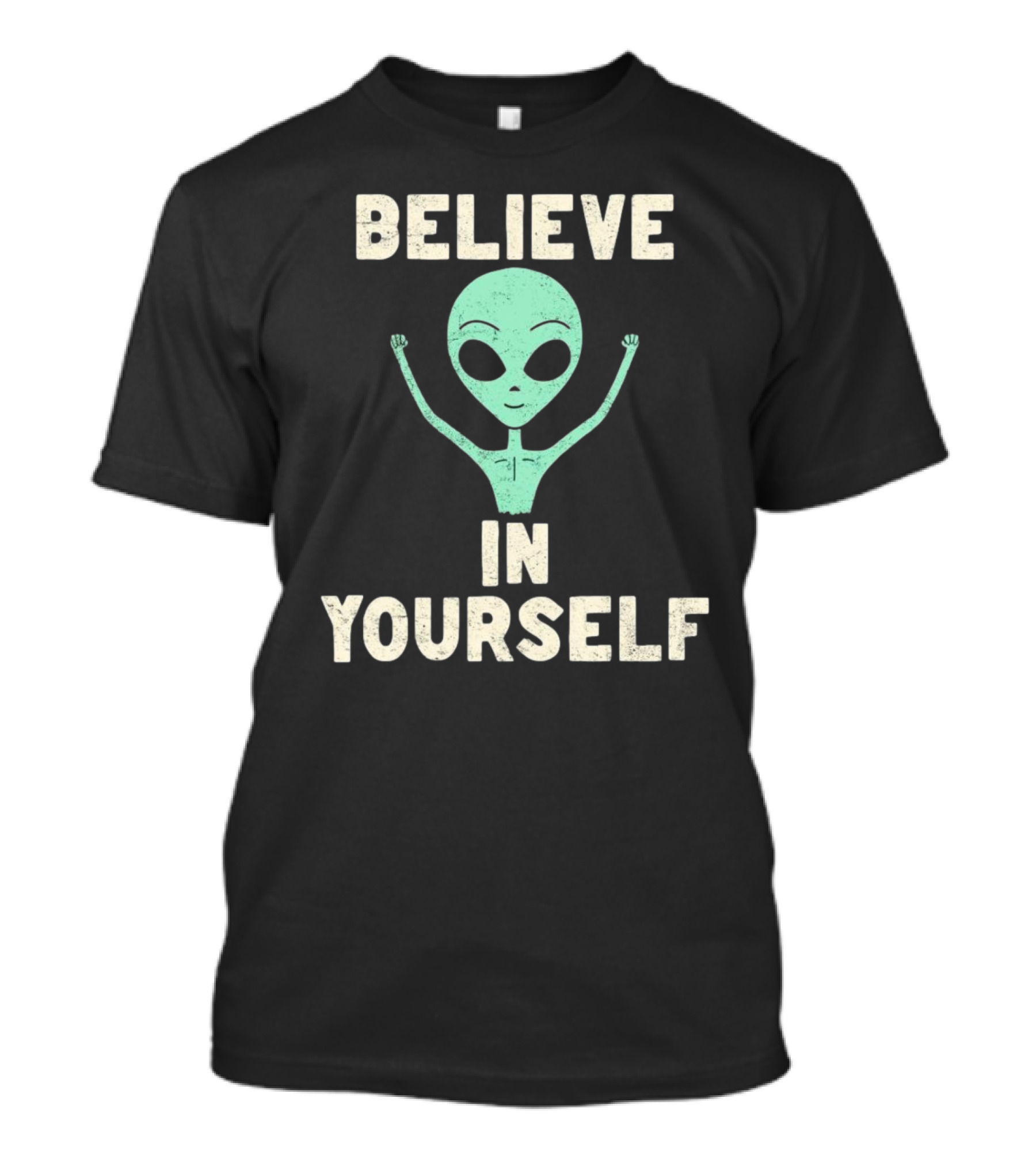 BELIEVE IN YOURSELF Alien T-Shirt