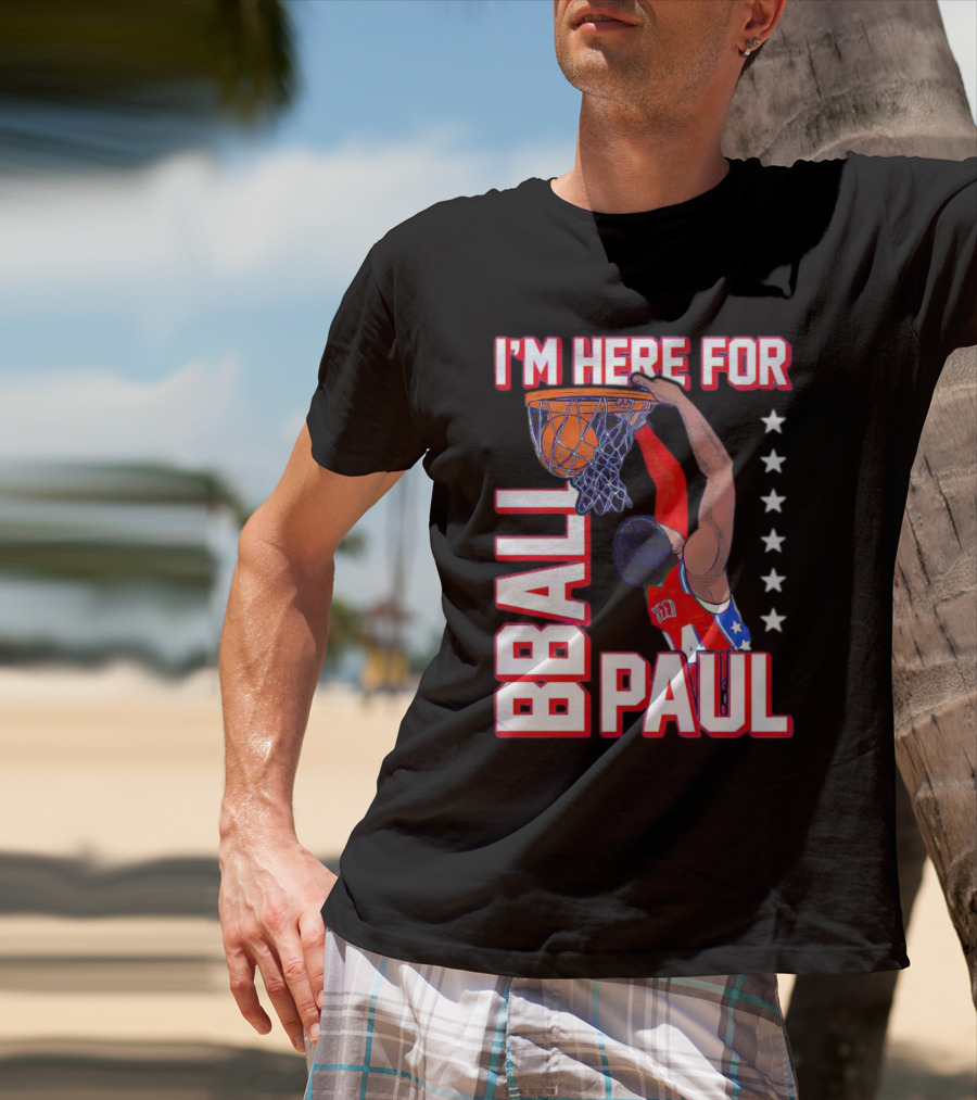 I'M HERE FOR BBALL PAUL T-Shirt