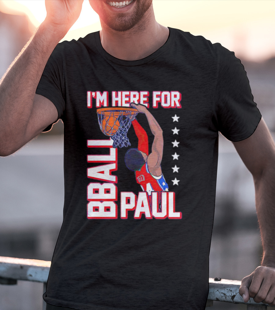 I'M HERE FOR BBALL PAUL T-Shirt
