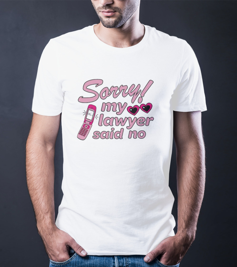 Sorry My Lawyer Said No Pink Flip Phone Hearts T-Shirt