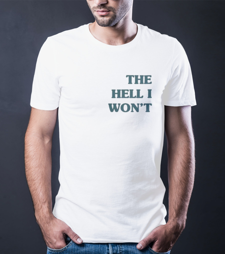 The Hell I Won’t Kate Imspeaking13 T-Shirt