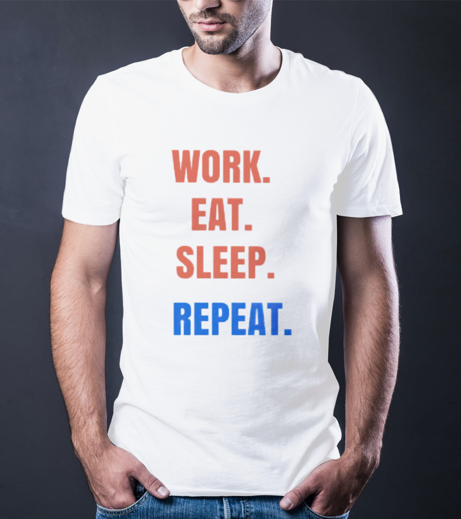 Work Eat Sleep Repeat T-Shirt