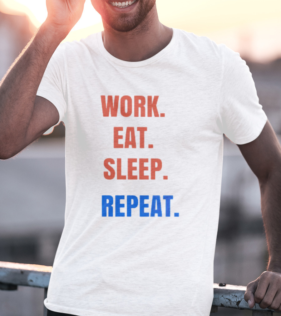 Work Eat Sleep Repeat T-Shirt
