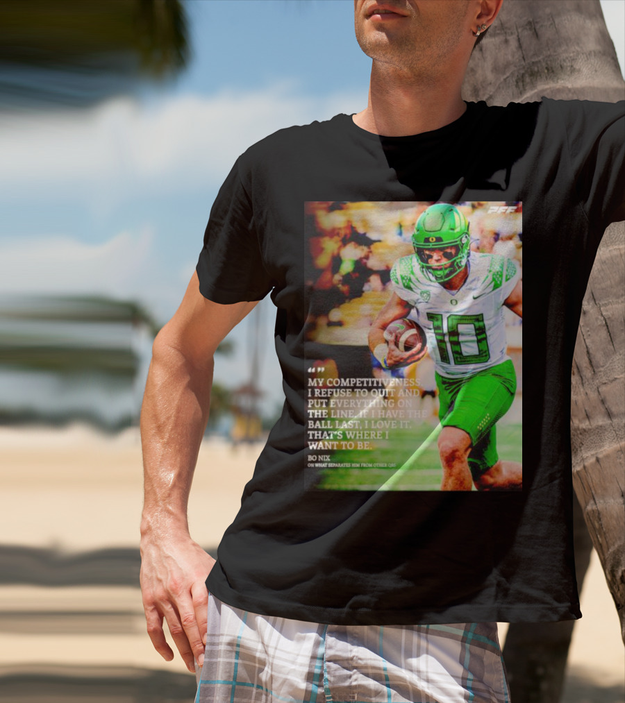 Bo Nix Competitiveness Refuse To Quit Football Last Love It T-Shirt