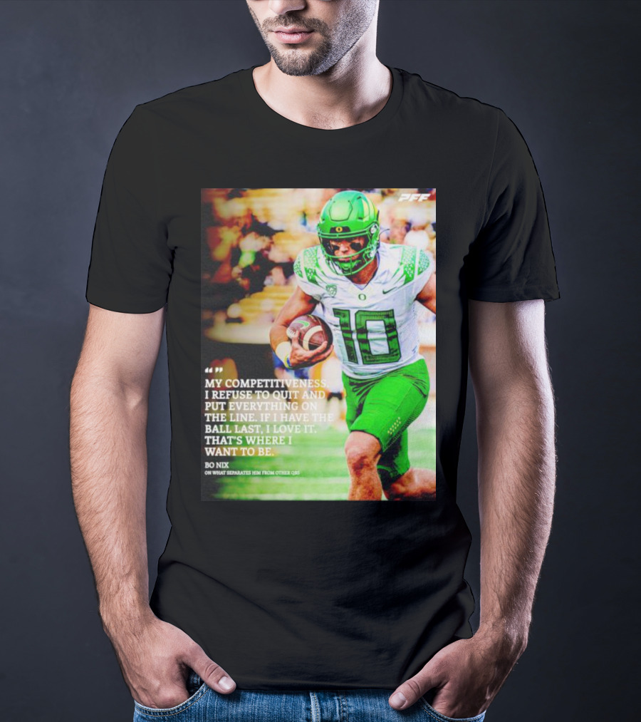 Bo Nix Competitiveness Refuse To Quit Football Last Love It T-Shirt
