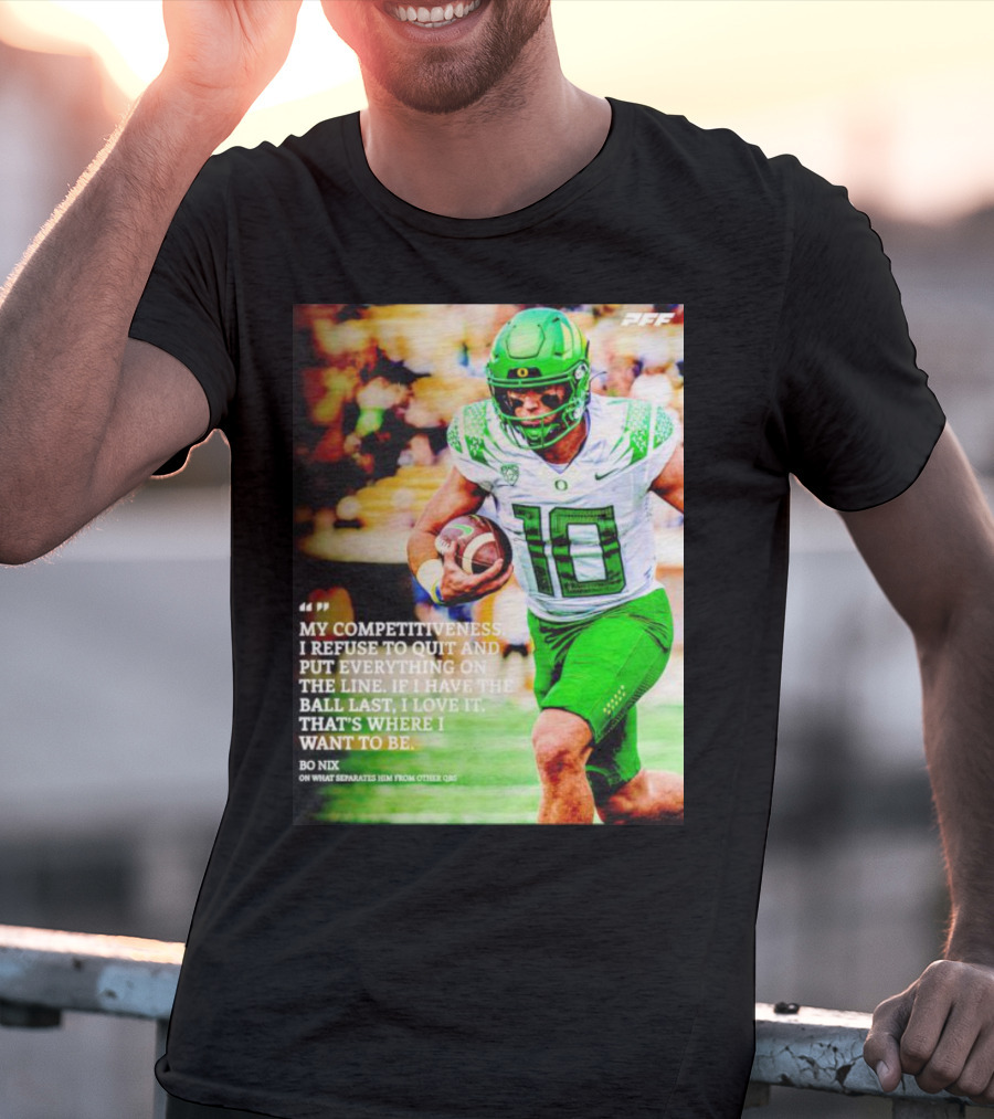 Bo Nix Competitiveness Refuse To Quit Football Last Love It T-Shirt