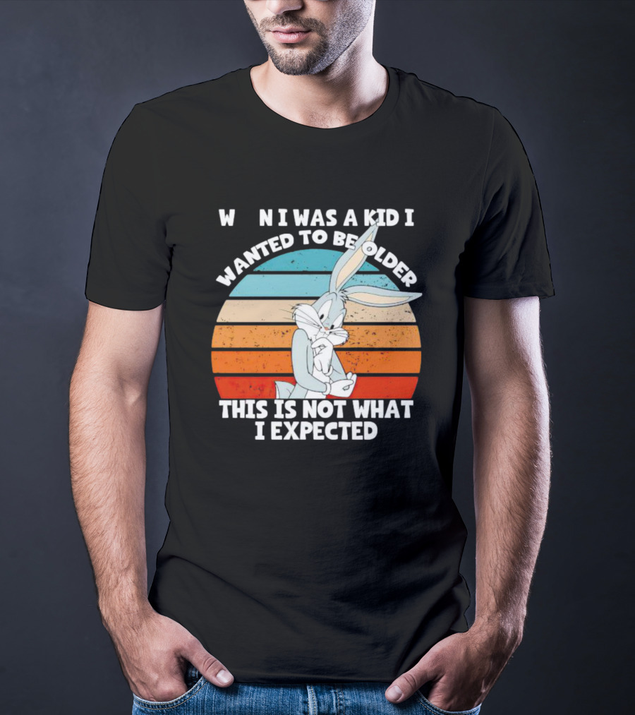 Bugs Bunny When I Was A Kid I Wanted To Be Older This Is Not What I Expected Vintage Sunset T-Shirt