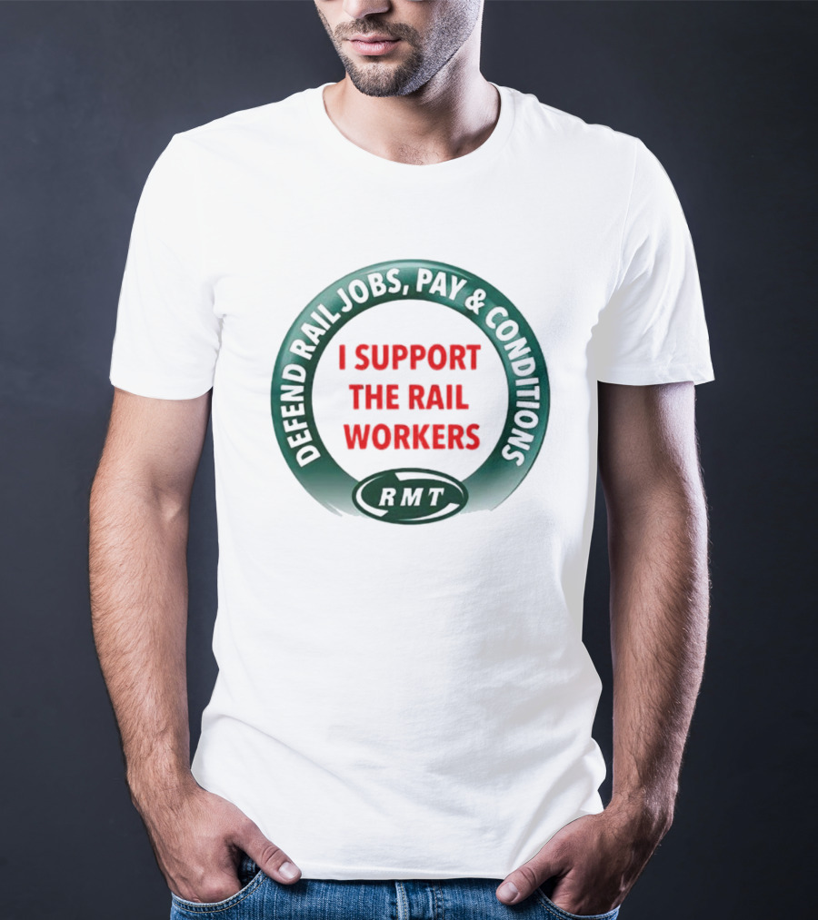 Defend Rail Jobs Pay Conditions I Support The Rail Workers RMT T-Shirt