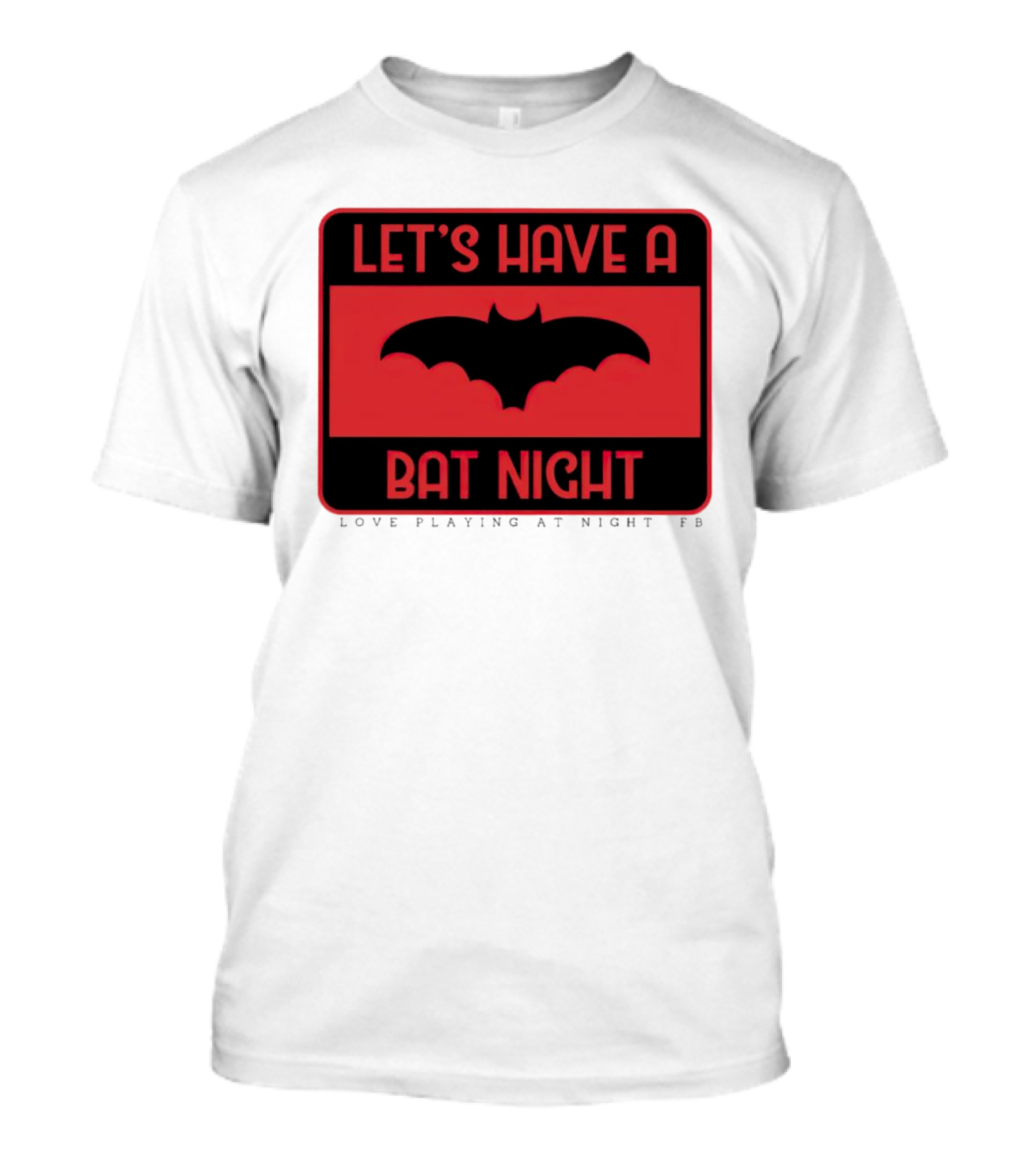 Let’s Have A Bat Night Love Playing At Night T-Shirt