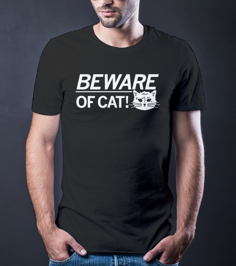 BEWARE OF CAT T-Shirt