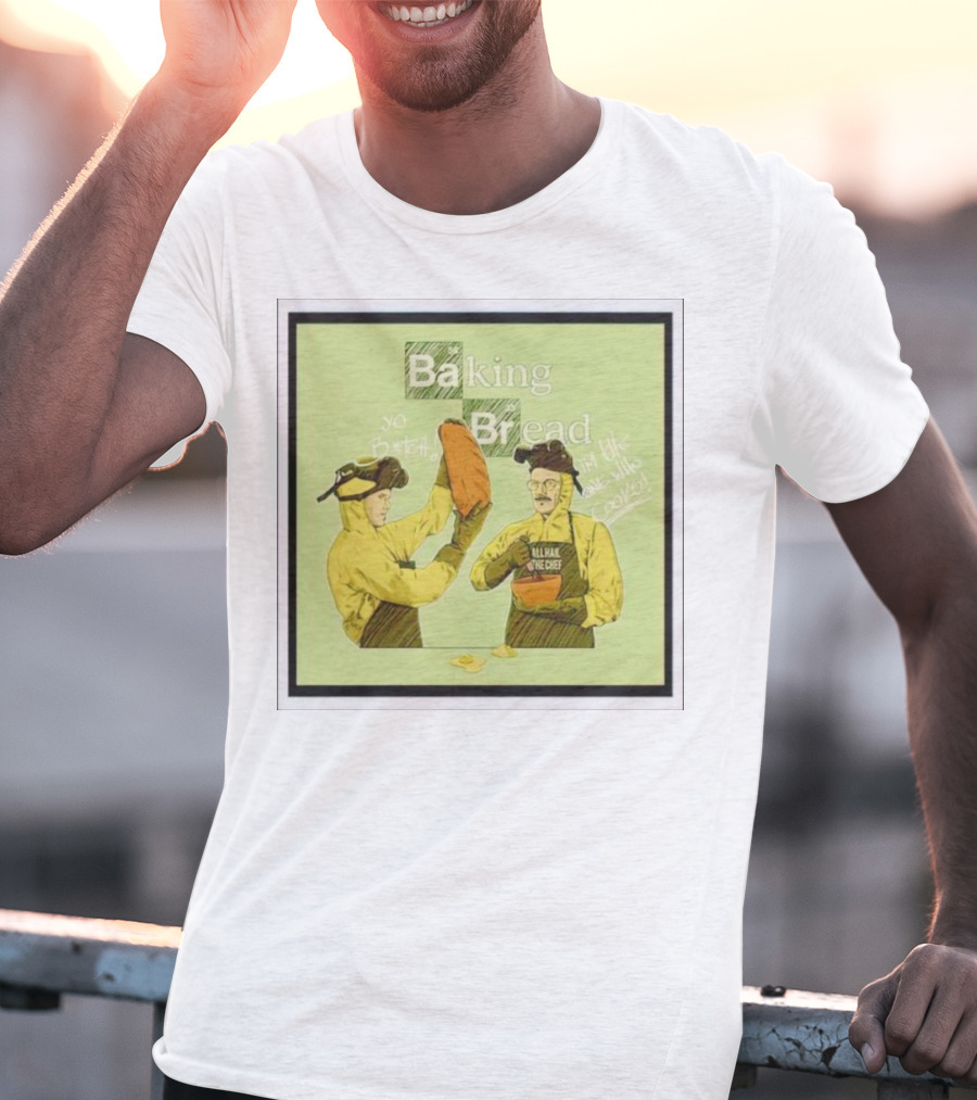 Baking Bread Breaking Bad Yo Bread I Am The One Who Cooks T-Shirt
