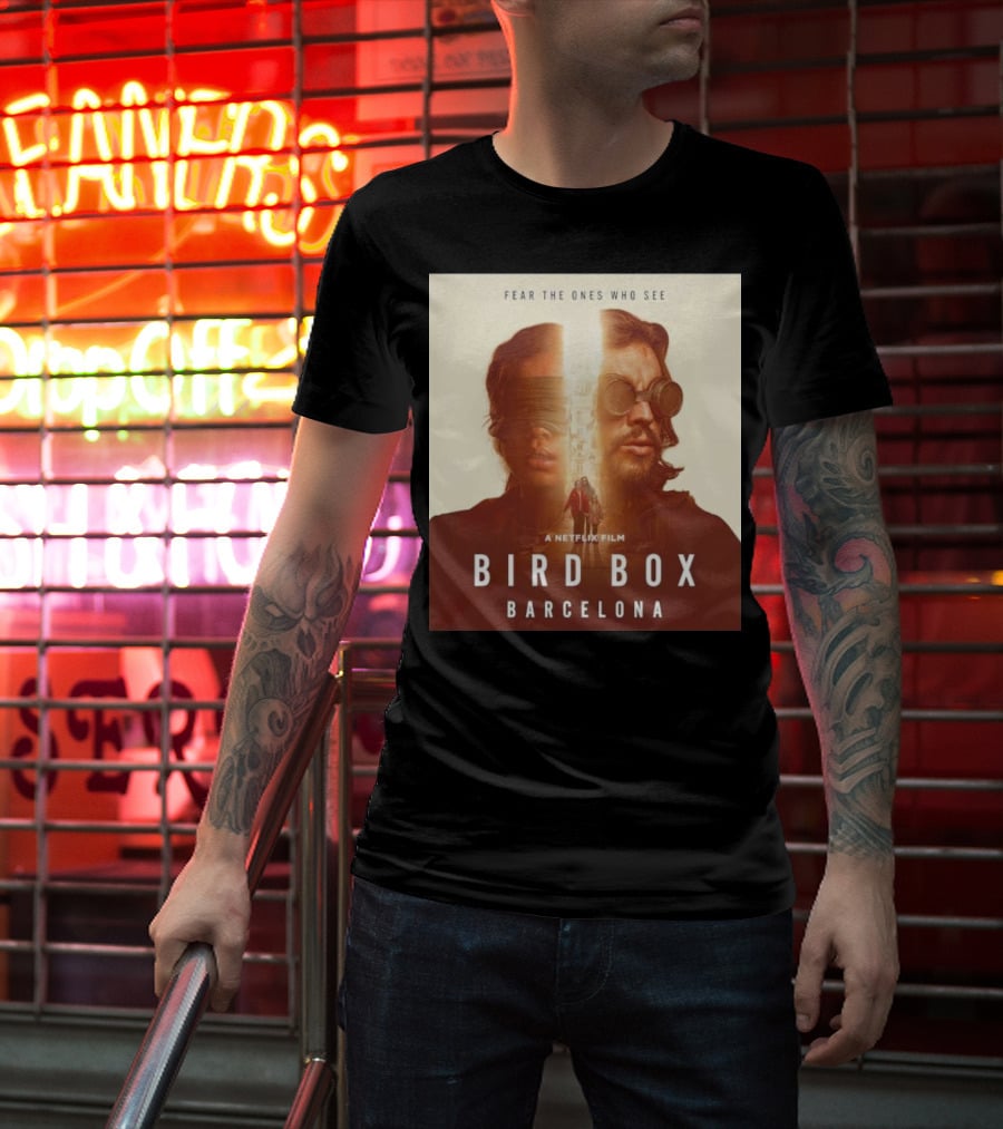 Fear The Ones Who See A Netflix Film Bird Box Barcelona T-Shirt