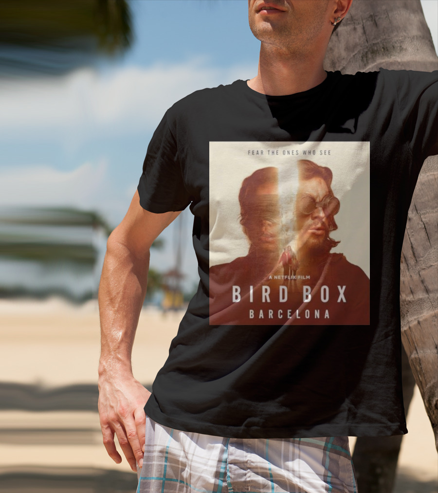 Fear The Ones Who See A Netflix Film Bird Box Barcelona T-Shirt