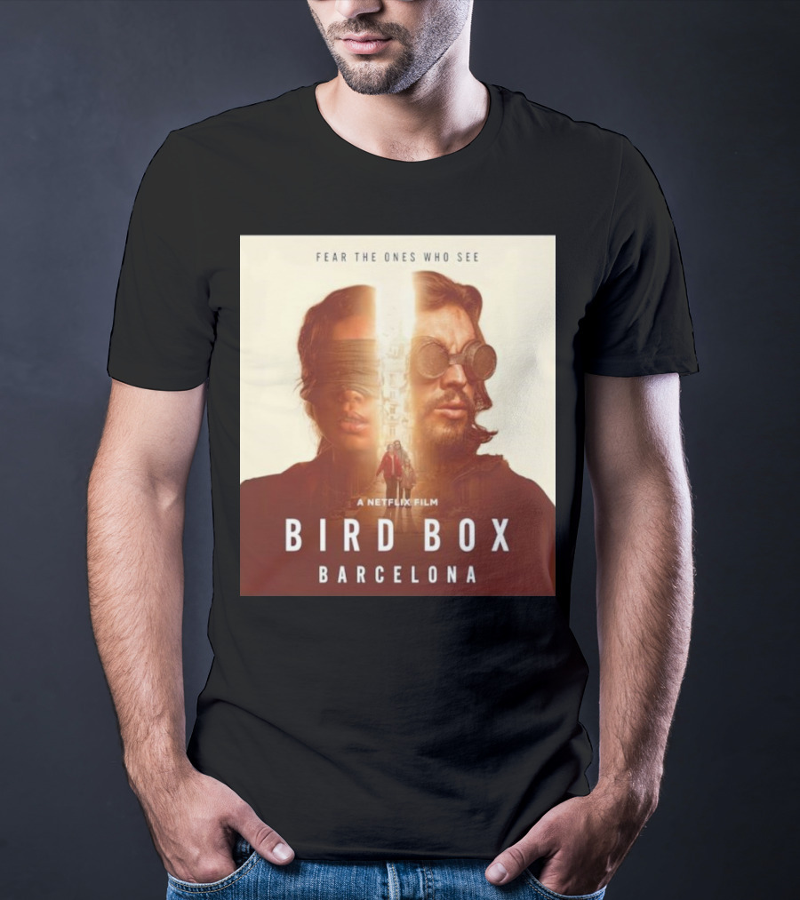 Fear The Ones Who See A Netflix Film Bird Box Barcelona T-Shirt
