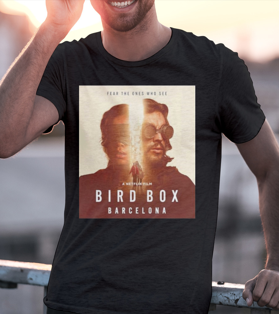 Fear The Ones Who See A Netflix Film Bird Box Barcelona T-Shirt