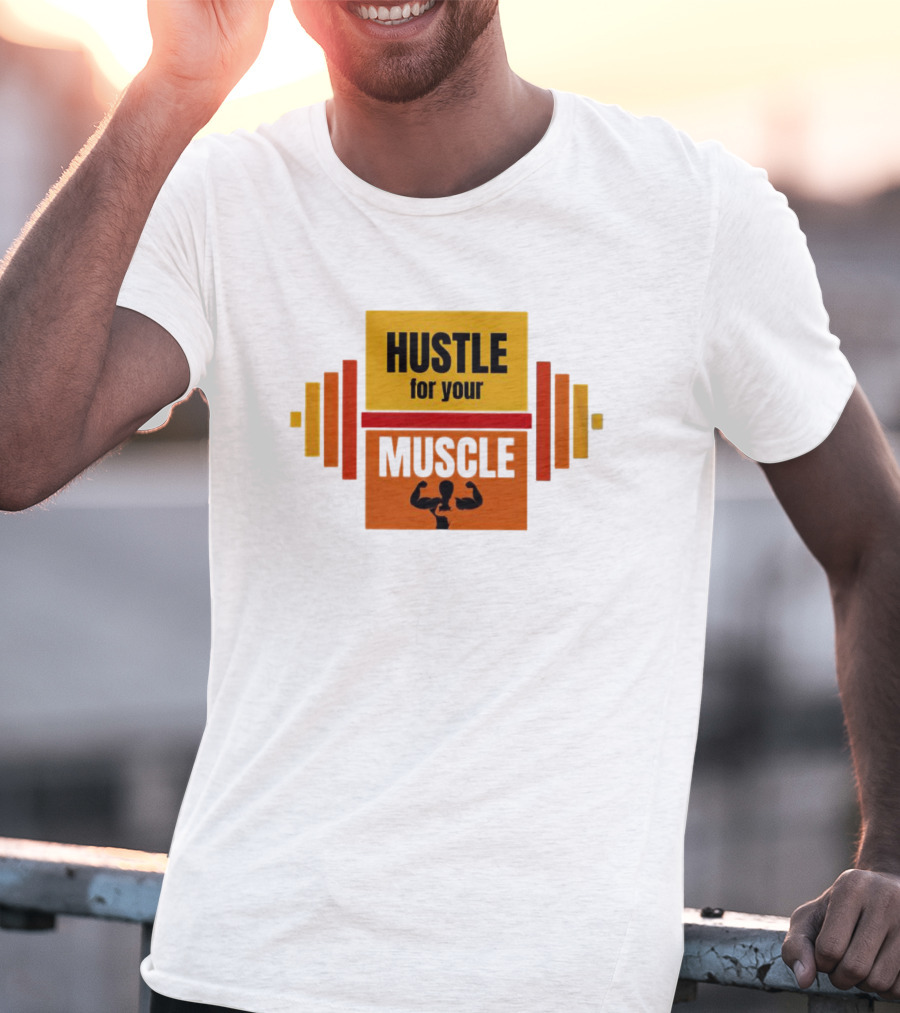 Hustle For Your Muscle With Dumbbell T-Shirt