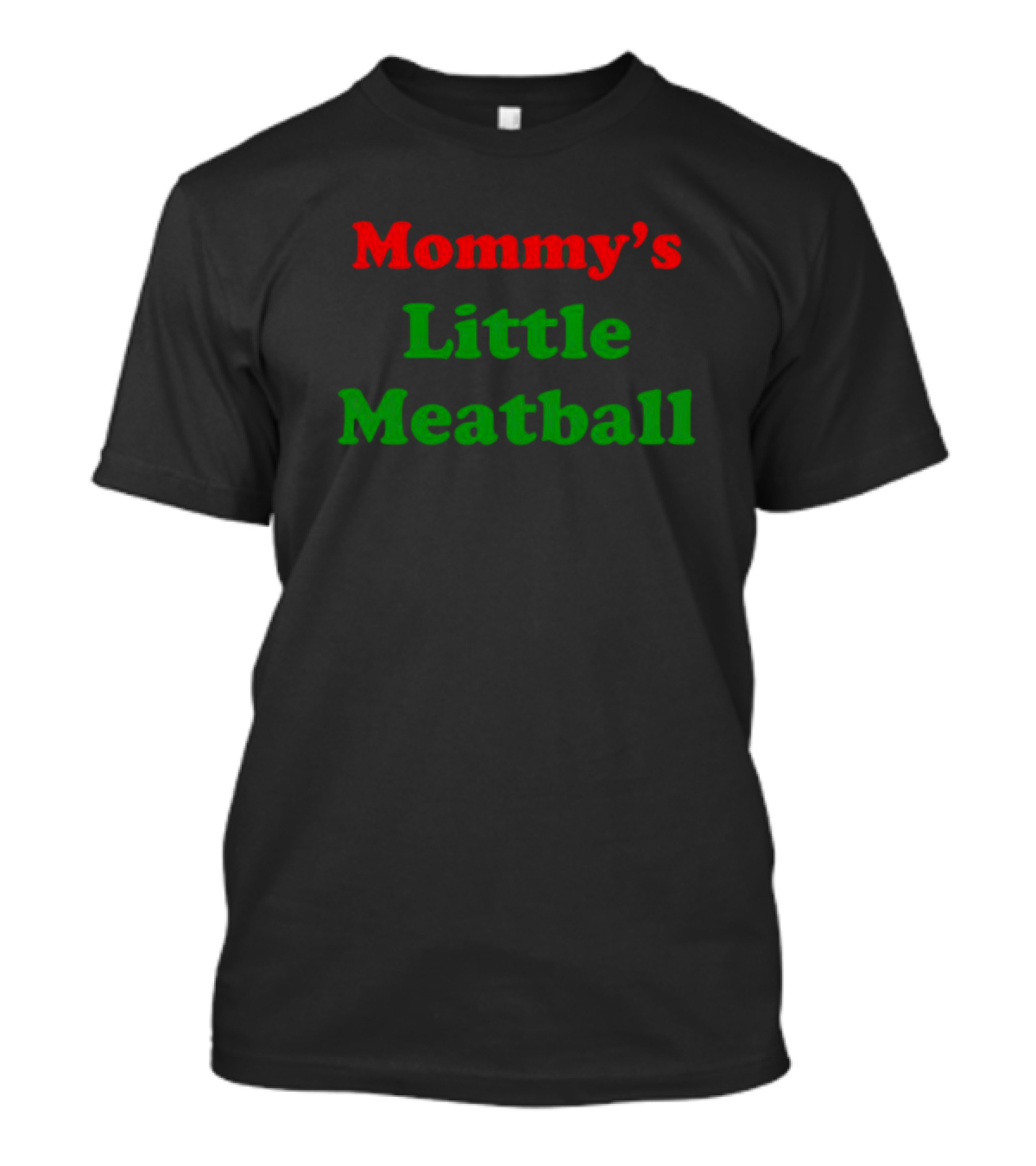 Mommy's Little Meatball Text Red And Green T-Shirt
