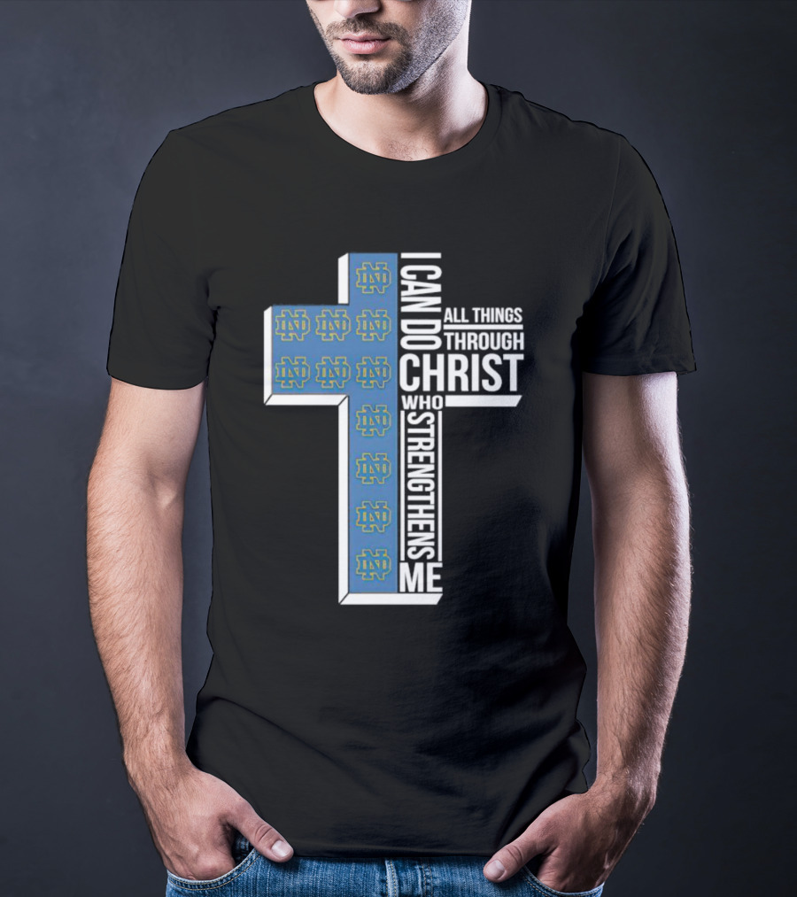 Fighting Irish ND Cross I Can Do All Things Through Christ Who Strengthens Me T-Shirt