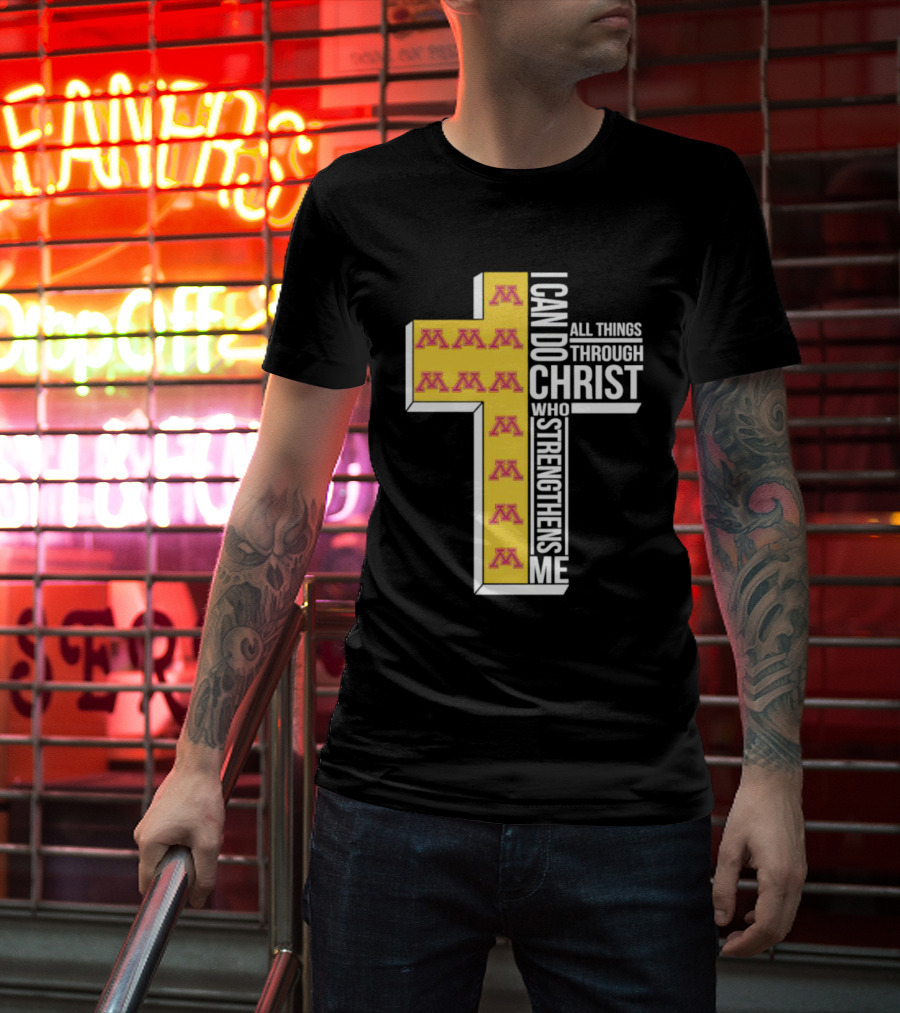 Minnesota Golden Gophers Logo Cross I Can Do All Things Through Christ Who Strengthens Me T-Shirt