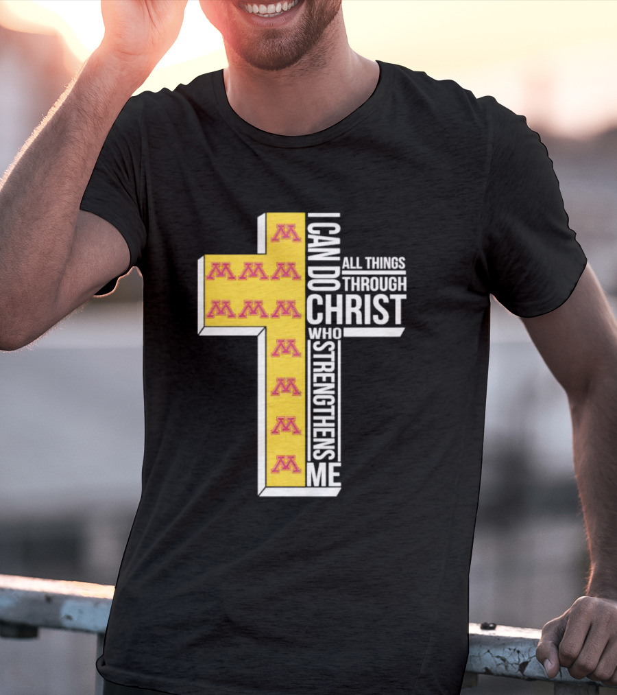 Minnesota Golden Gophers Logo Cross I Can Do All Things Through Christ Who Strengthens Me T-Shirt