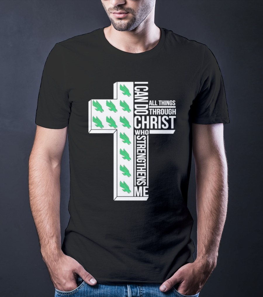 North Texas Mean Green Christian Faith I Can Do All Things Through Christ Who Strengthens Me T-Shirt