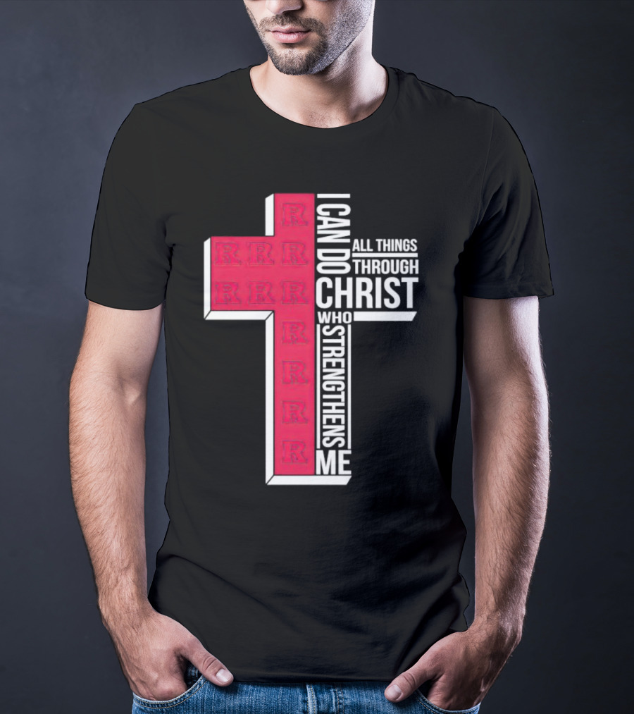 Scarlet Knights R Logo Cross I Can Do All Things Through Christ Who Strengthens Me T-Shirt