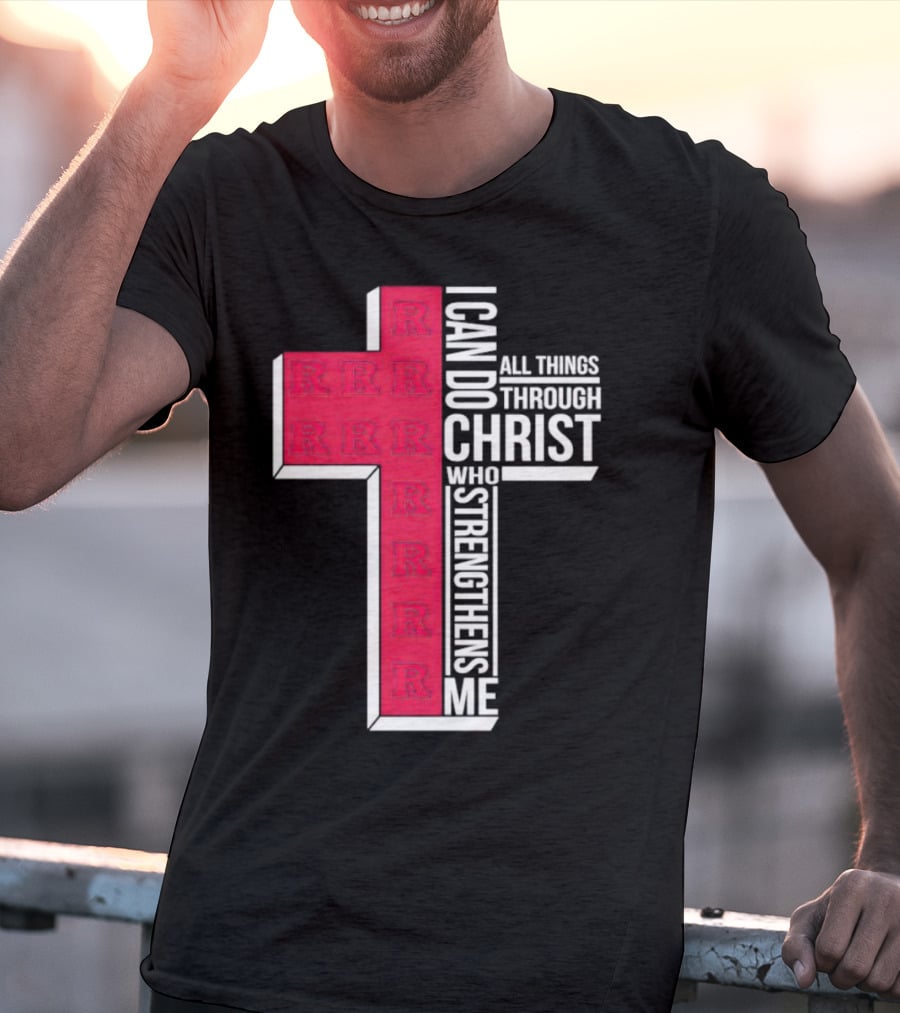 Scarlet Knights R Logo Cross I Can Do All Things Through Christ Who Strengthens Me T-Shirt