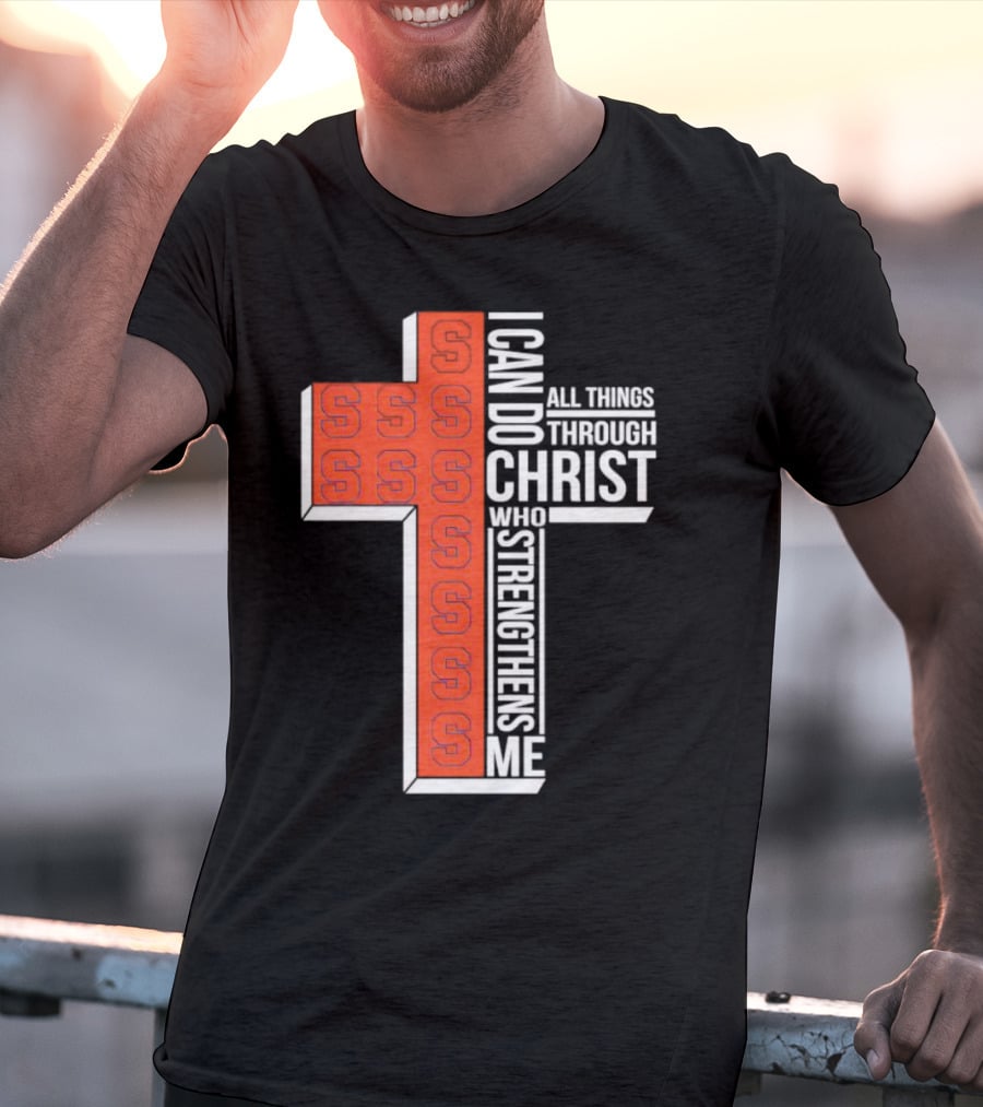 Syracuse Orange Cross S I Can Do All Things Through Christ Who Strengthens Me T-Shirt