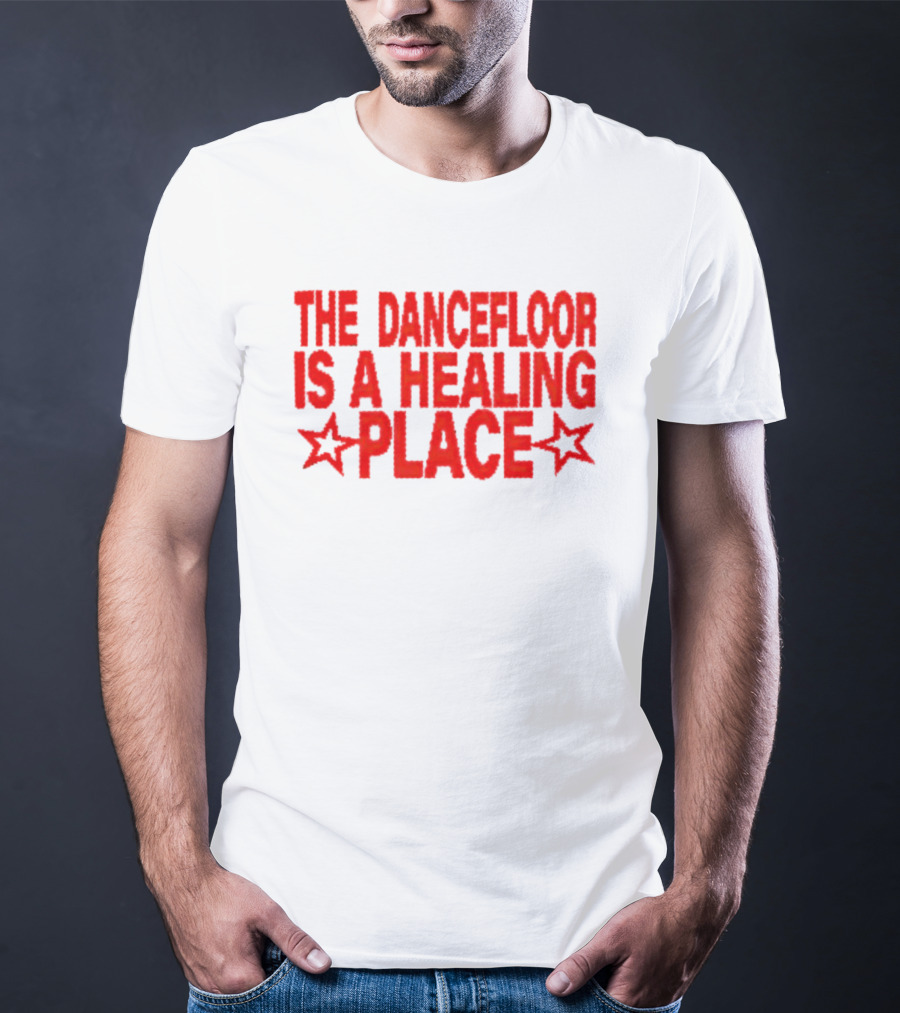 The Dance Floor Is A Healing Place With Stars T-Shirt