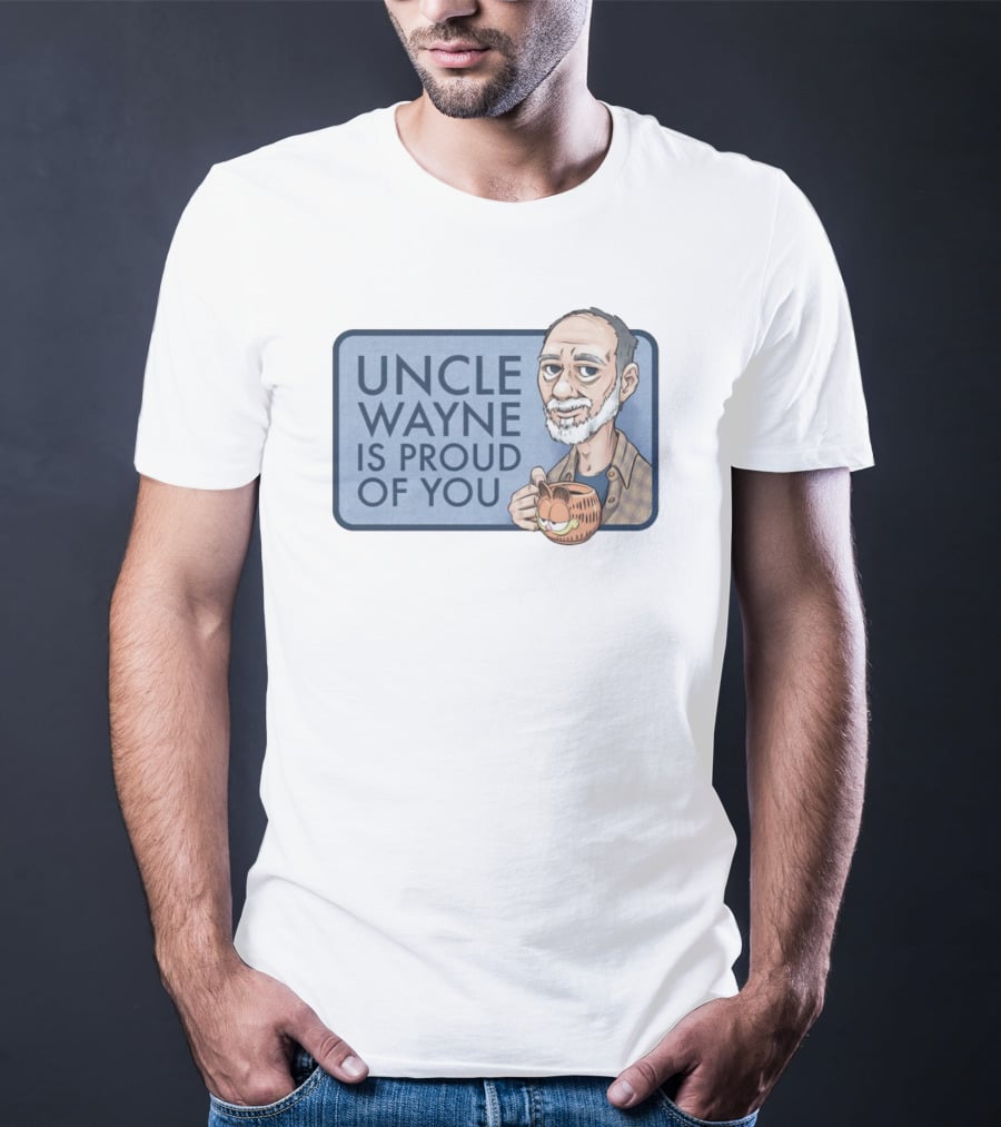 Uncle Wayne Is Proud Of You Coffee Mug Character T-Shirt
