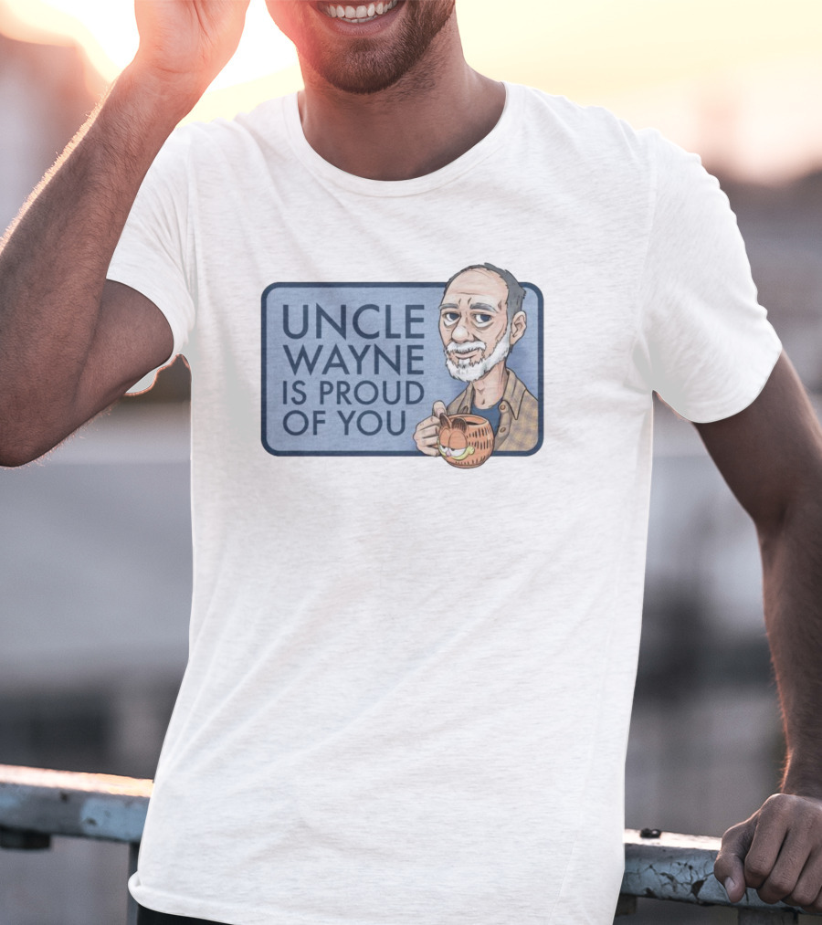 Uncle Wayne Is Proud Of You Coffee Mug Character T-Shirt