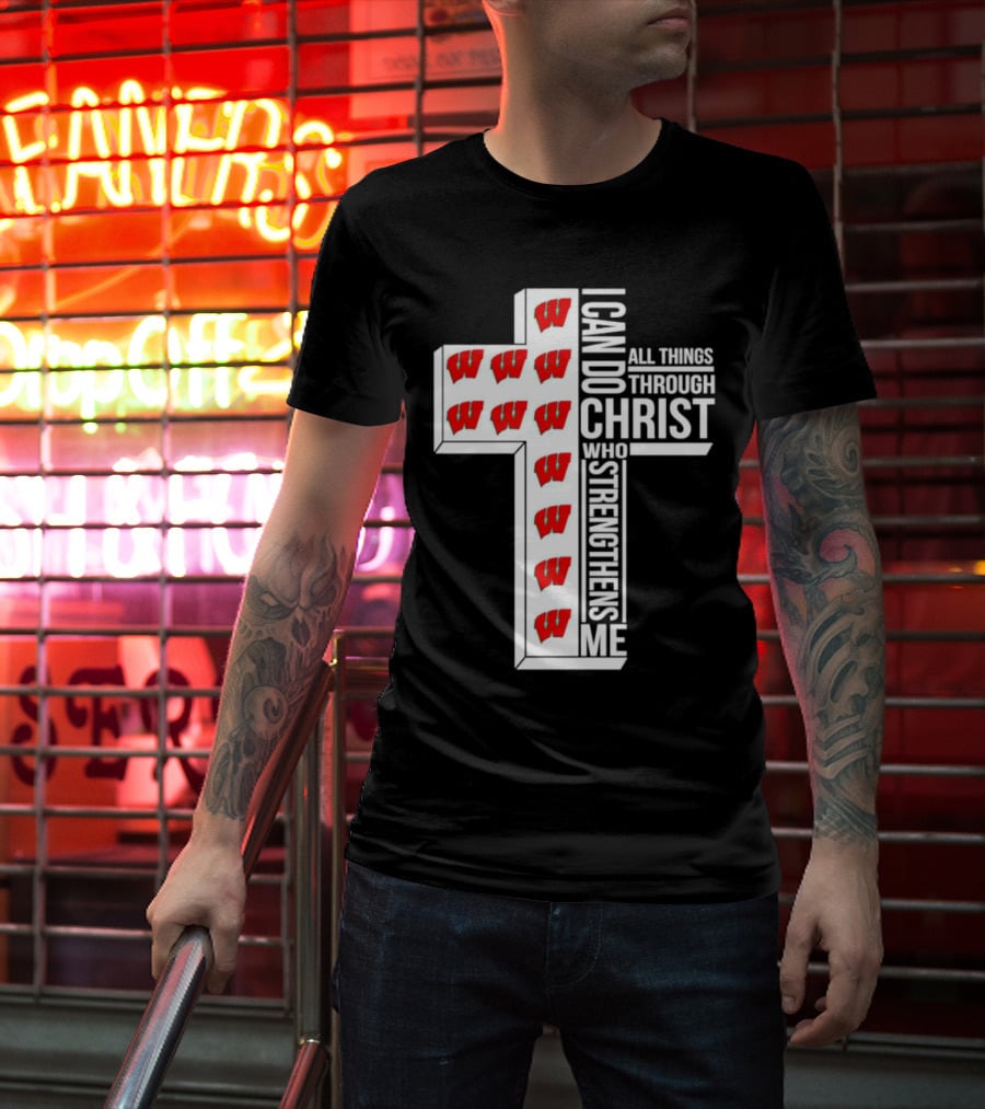 Wisconsin Badgers I Can Do All Things Through Christ Who Strengthens Me Cross T-Shirt