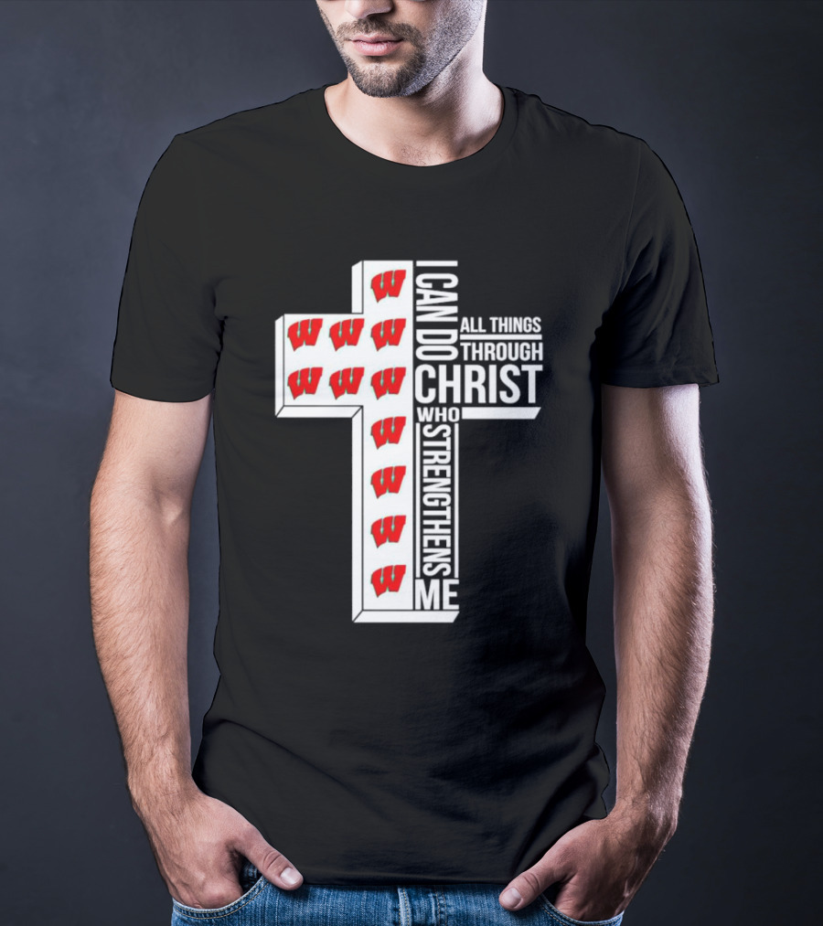 Wisconsin Badgers I Can Do All Things Through Christ Who Strengthens Me Cross T-Shirt