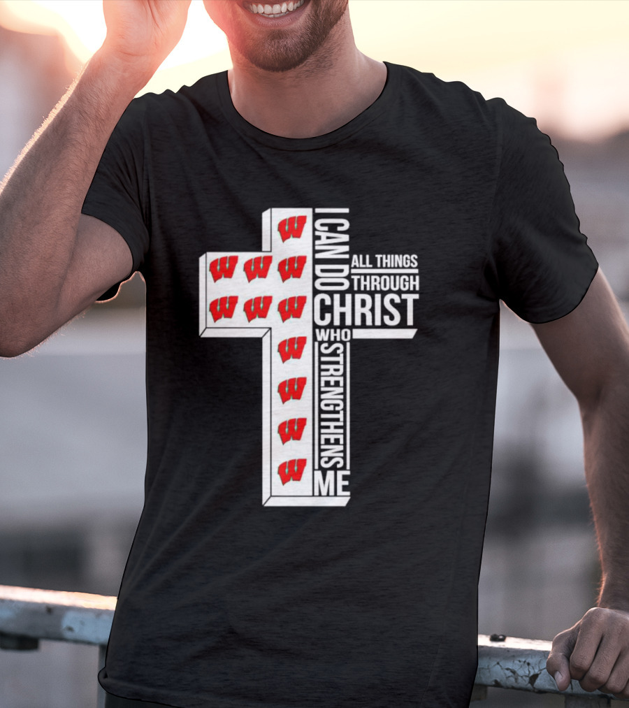 Wisconsin Badgers I Can Do All Things Through Christ Who Strengthens Me Cross T-Shirt
