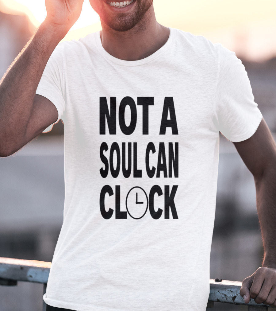 Not A Soul Can Clock Drag Queen T-Shirt