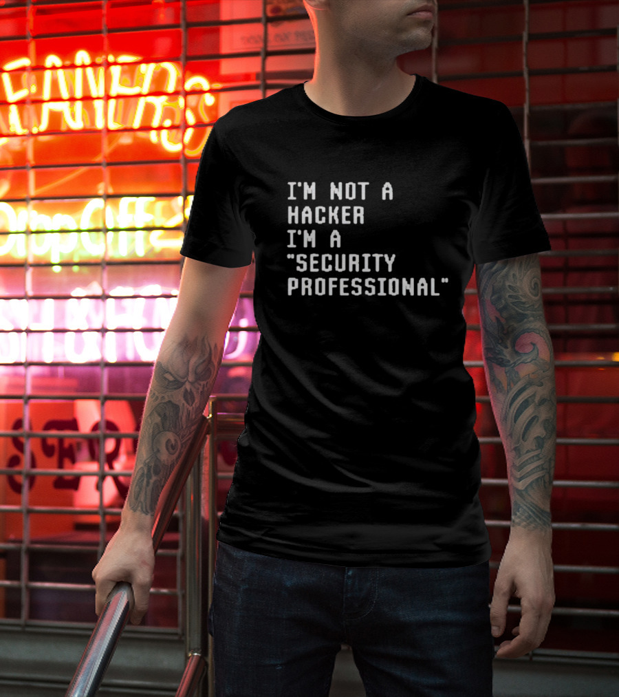 I'm Not A Hacker I'm A Security Professional T-Shirt