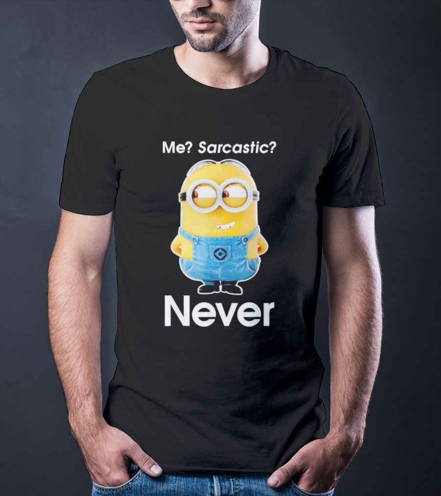 Me Sarcastic Minion Never Questioning Humor T-Shirt