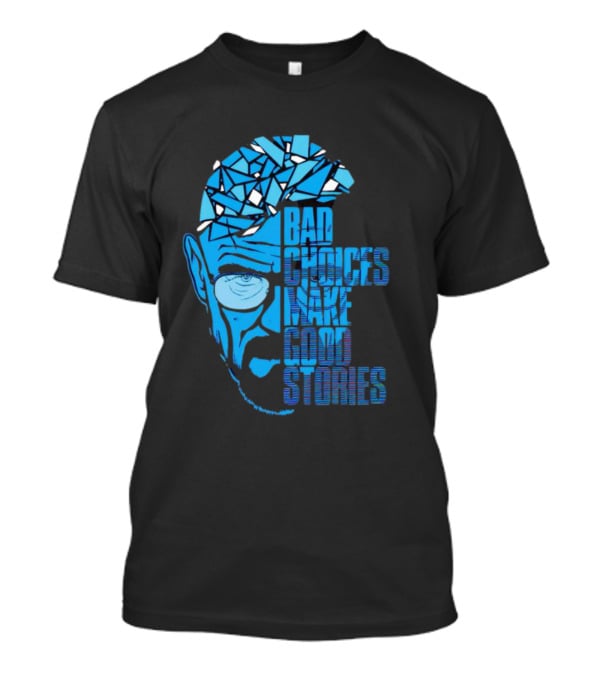 Walter White Bad Choices Make Good Stories Blue Geometric T-Shirt