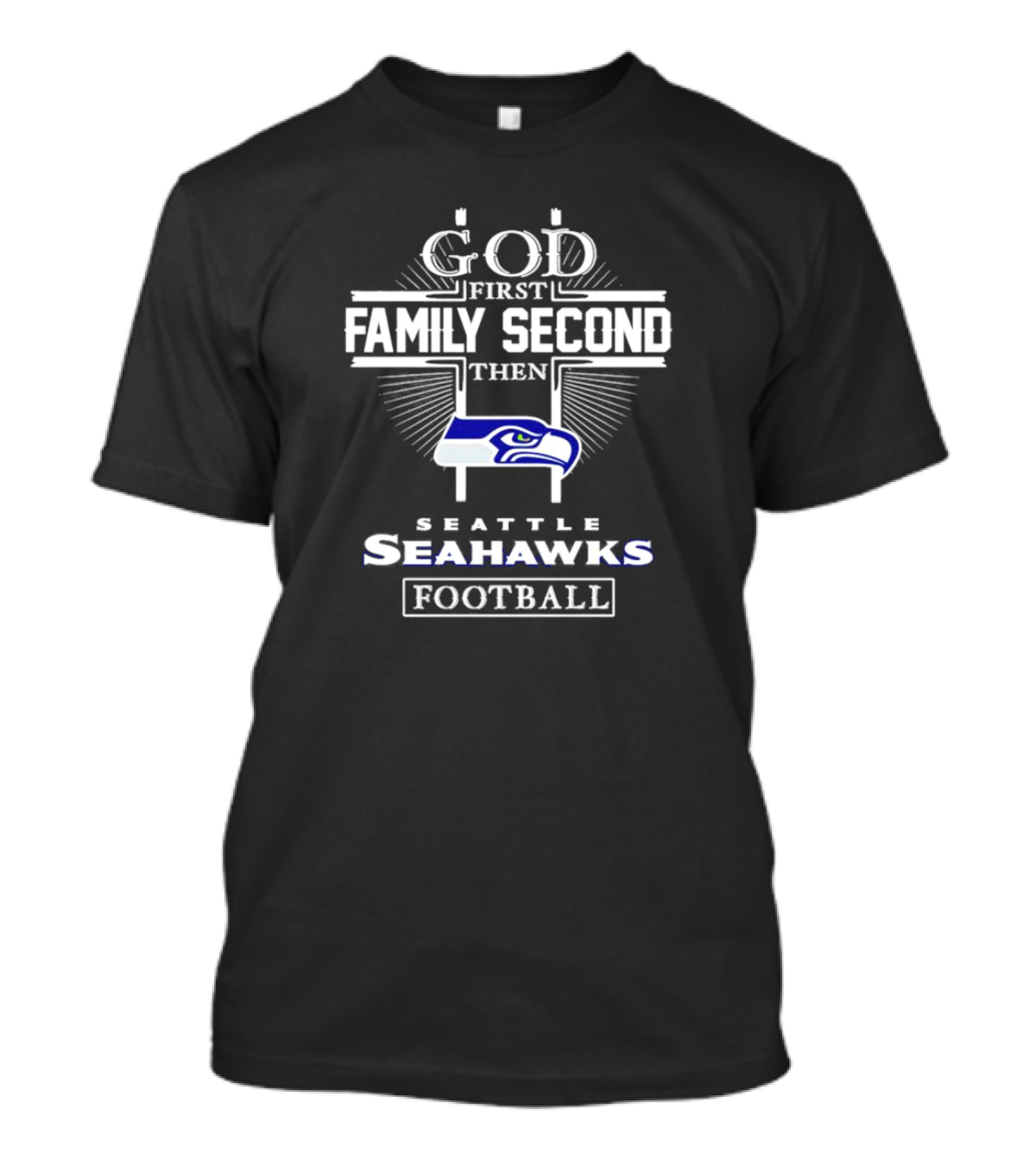 God First Family Second Then Seattle Seahawks Football Passion T-Shirt