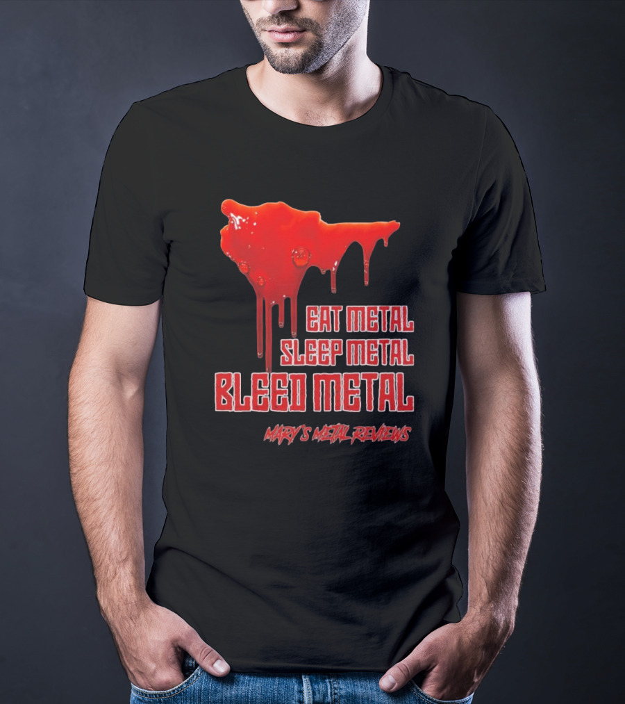 Eat Metal Sleep Metal Bleed Metal Sister Mary's Metal Reviews T-Shirt