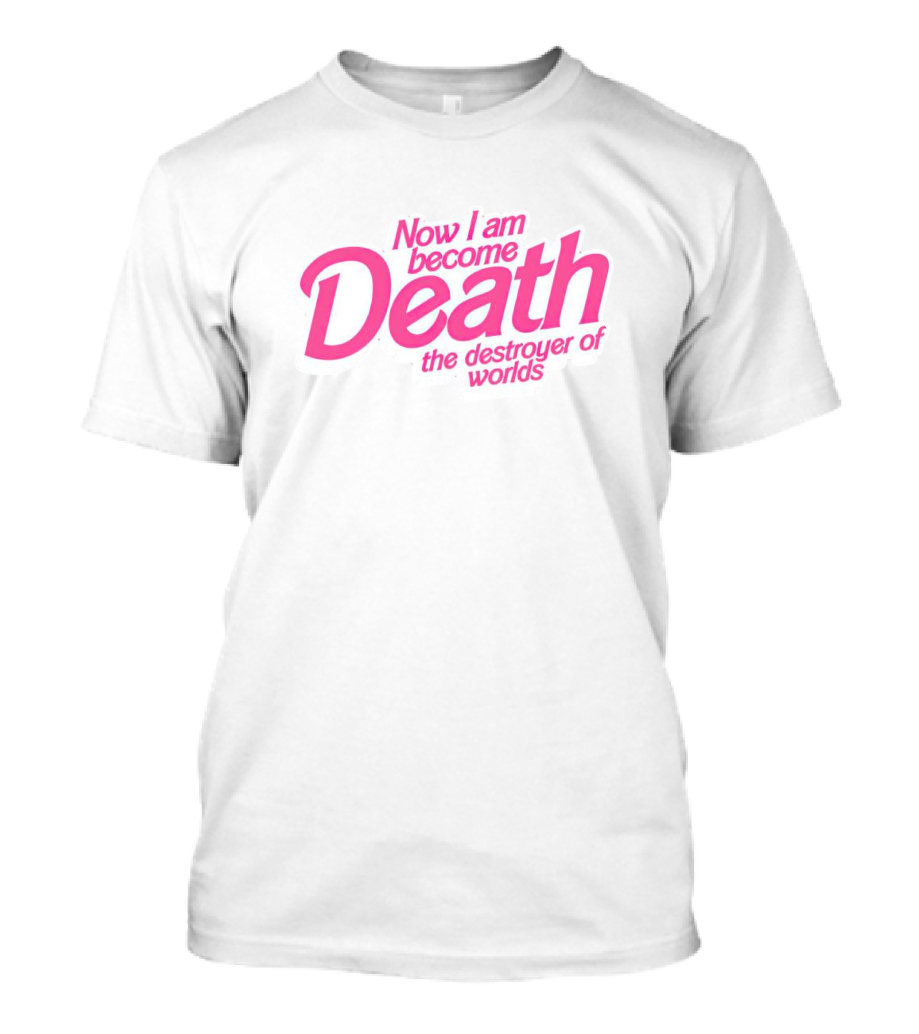 Now I Am Become Death The Destroyer Of Worlds Barbie Movies T-Shirt