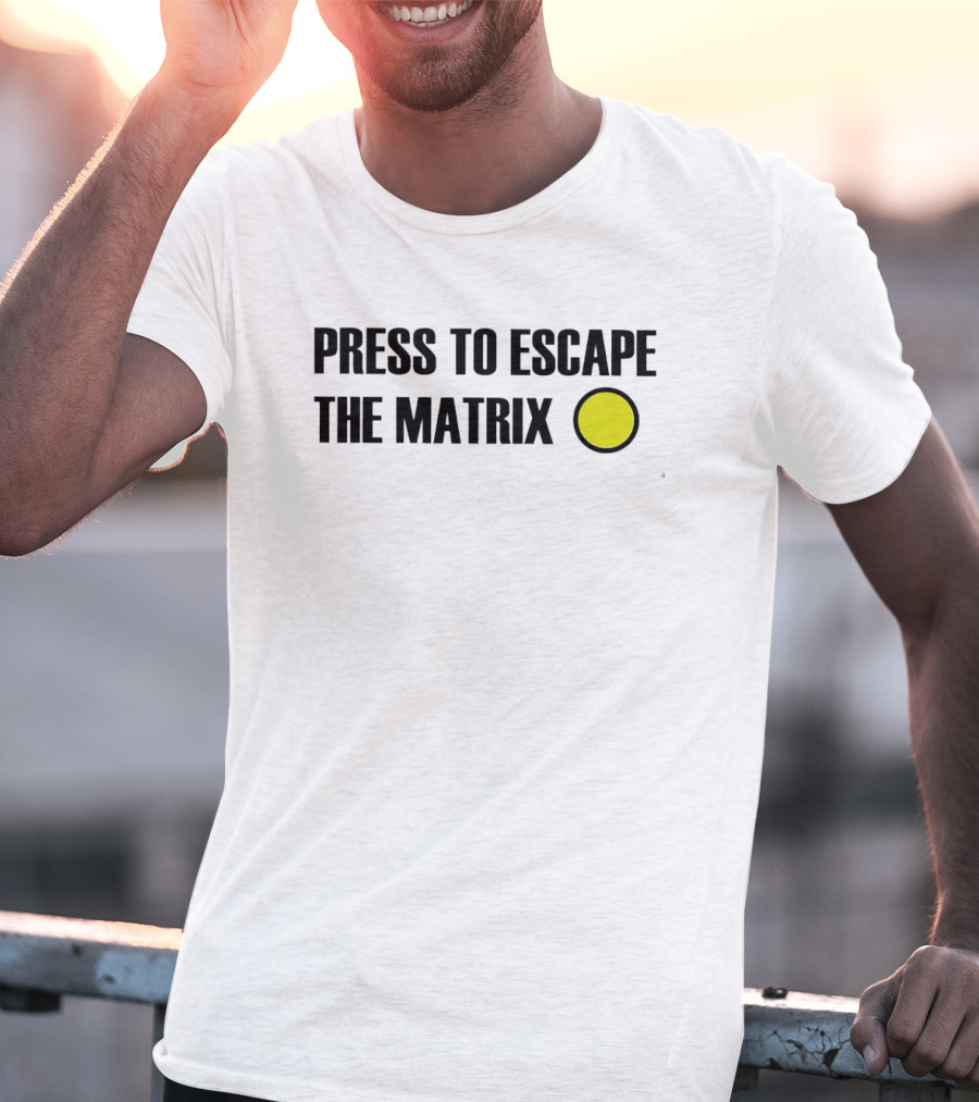 Press To Escape The Matrix With Yellow Button T-Shirt