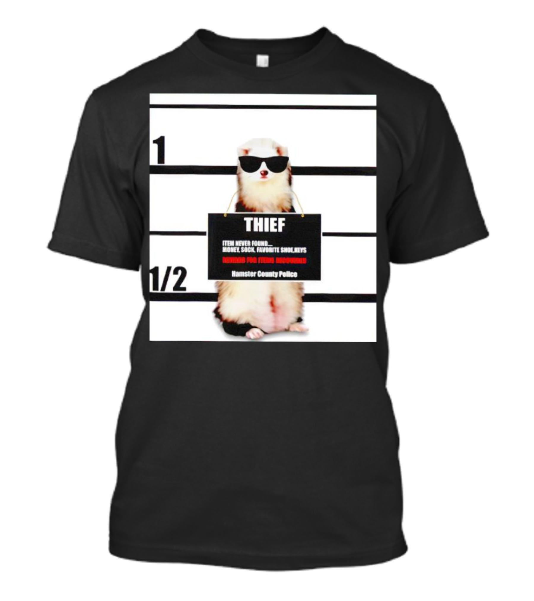THIEF Item Never Found Money Sock Favorite Shoe Keys Reward For Ferret Hamster County Police T-Shirt