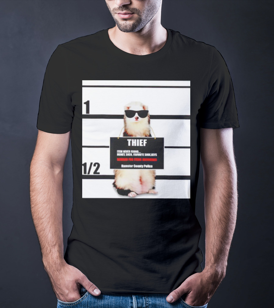 THIEF Item Never Found Money Sock Favorite Shoe Keys Reward For Ferret Hamster County Police T-Shirt