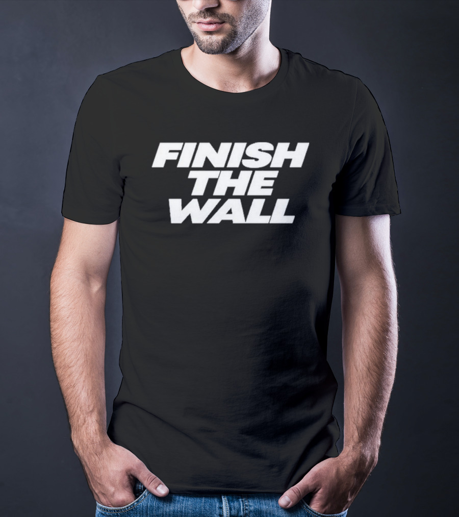 Finish The Wall T-Shirt